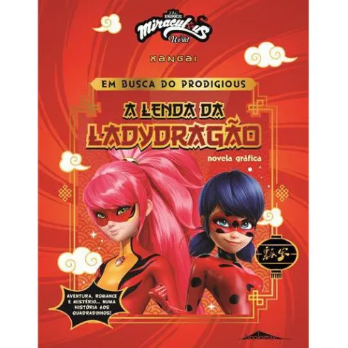 Miraculous World: as Aventuras de Ladybug de Vários Autores - Xangai - em Busca do Prodigious - A Lenda da Ladydragão