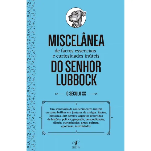Miscelânea de Factos Essenciais e Curiosidades Inúteis do Senhor Lubbock - Século XX de Objectiva