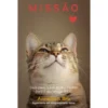 Missão Gato Feliz de Anneleen Bru - Guia para Quem Quer o Melhor para o seu Amigo Felino