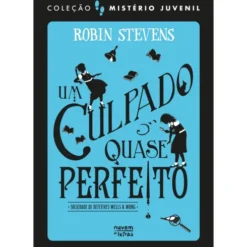 Mistério Juvenil: Sociedade De Detetives Wells & Wong: Um Culpado Quase Perfeito de Robin Stevens