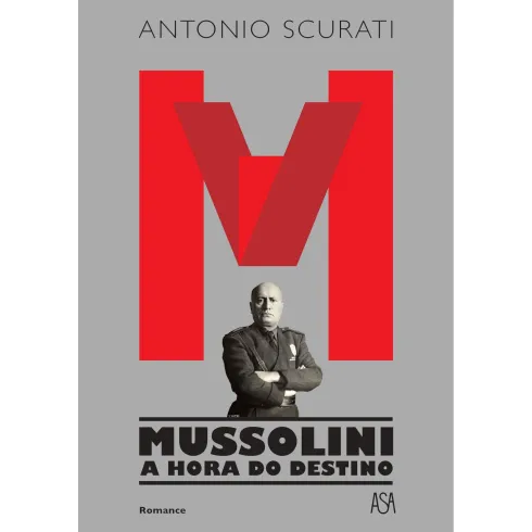 M – Mussolini - A Hora do Destino de Antonio Scurati