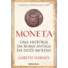 Moneta - uma História da Roma Antiga em Doze Moedas de Gareth Harney