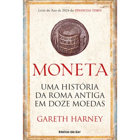 Moneta - uma História da Roma Antiga em Doze Moedas de Gareth Harney