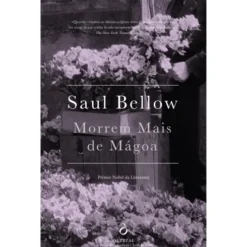 Morrem Mais de Mágoa de Saul Bellow