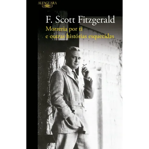 Morreria por Ti e Outras Histórias Esquecidas de F. Scott Fitzgerald