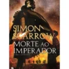 Morte ao Imperador de Simon Scarrow