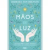 Mãos De Luz de Barbara Ann Brennan