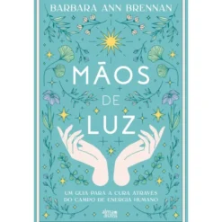 Mãos De Luz de Barbara Ann Brennan