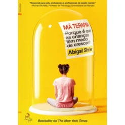 Má Terapia - Porque é que as Crianças Têm Medo de Crescer? de Abigail Shrier