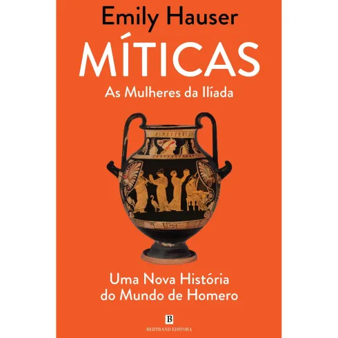 Míticas - as Mulheres da Ilíada de Emily Hauser