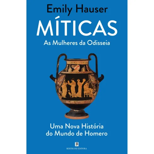 Míticas - as Mulheres da Odisseia de Emily Hauser