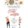 Mudar o Corpo, Mudar a Imagem de Teresa Branco