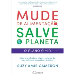Mude de Alimentação, Salve o Planeta de Suzy Amis Cameron