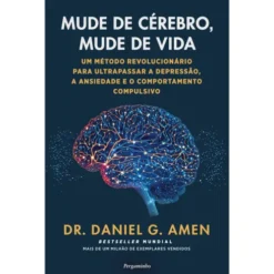 Mude De Cérebro, Mude De Vida de Daniel G. Amen