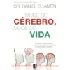 Mude de Cérebro, Mude de Vida (Livro de Bolso) de Dr Daniel G. Amen