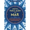 Muito para Além do Mar - A Nova História dos Descobrimentos Portugueses de José Manuel Garcia