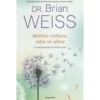Muitos Corpos, Uma Só Alma de Brian Weiss