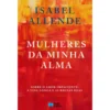 Mulheres da Minha Alma de Isabel Allende