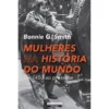 Mulheres na História do Mundo de Bonnie G. Smith