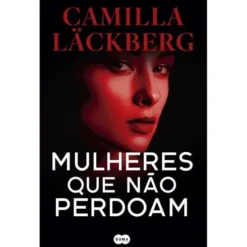 Mulheres que Não Perdoam de Camilla Läckberg