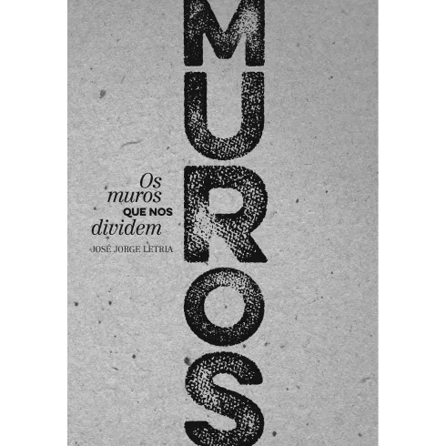 MUROS - Os Muros que nos Dividem de José Jorge Letria