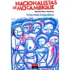 Nacionalistas Moçambicanos de Dalila Cabrita e Álvaro Mateus