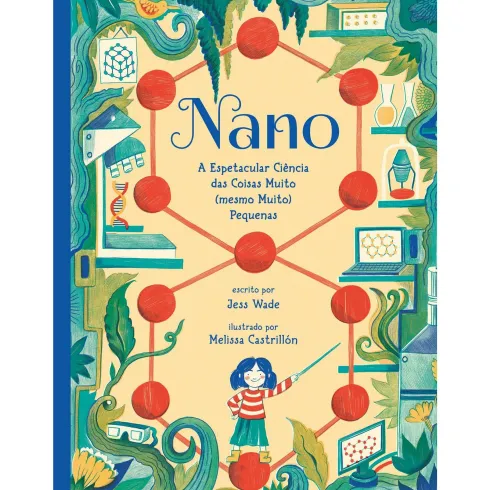 Nano: A Espetacular Ciência das Coisas Muito (Mesmo Muito) Pequenas de Jess Wade