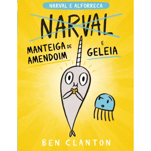 Narval e Alforreca - Manteiga de Amendoim e Geleia de Ben Clanton