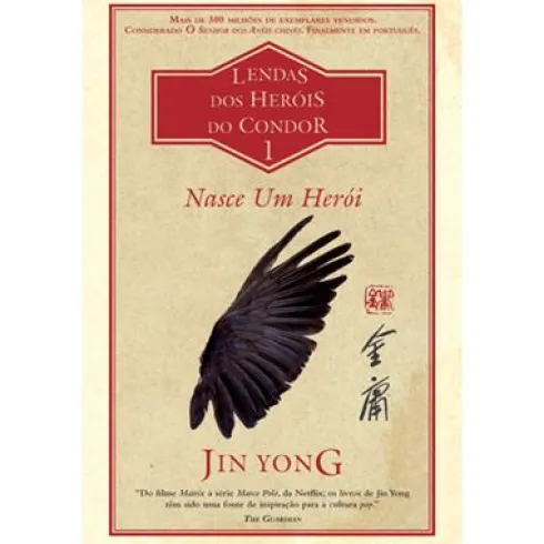 Nasce um Herói de Jin Yong - Lendas dos Heróis do Condor Livro 1