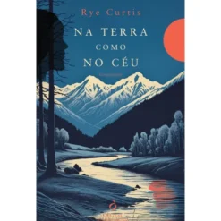 Na Terra como no Céu de Rye Curtis