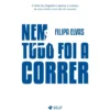 Nem Tudo Foi A Correr de Filipa Elvas