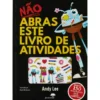 Não Abras Este Livro de Atividades ¿ Não Abras Este Livro
