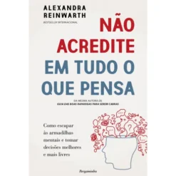 Não Acredite Em Tudo O Que Pensa de Alexandra Reinwarth