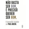 Não Basta Ser Bom, é Preciso Querer Ser Bom de Paul Arden