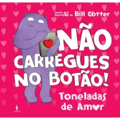 Não Carregues No Botão! Toneladas De Amor de Bill Cotter