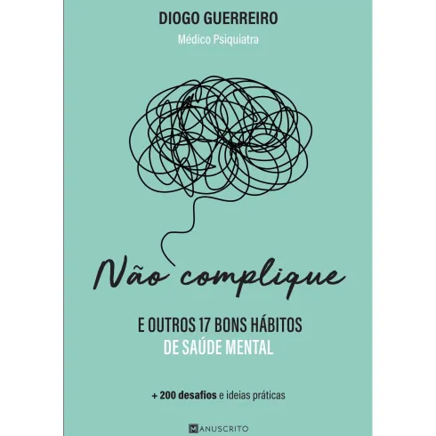 Não Complique - e Outros 17 Bons Hábitos de Saúde Mental de Diogo Guerreiro