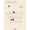 Não e Só Sangue - Edição Revista e Aumentada de Patrícia Lemos