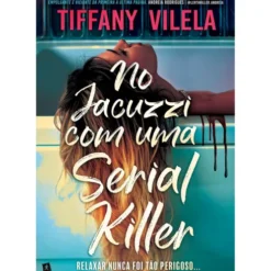No Jacuzzi Com Uma Serial Killer de Tiffany Vilela
