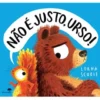 Não é Justo, Urso! de Lorna Scobie