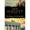No Limiar da Eternidade de Ken Follett - Trilogia o Século - Livro 3