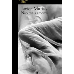 Não Mais Amores de Javier Marías