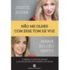 Não Me Olhes com Esse Tom de Voz de Judite Sousa e Maria do Céu Santo