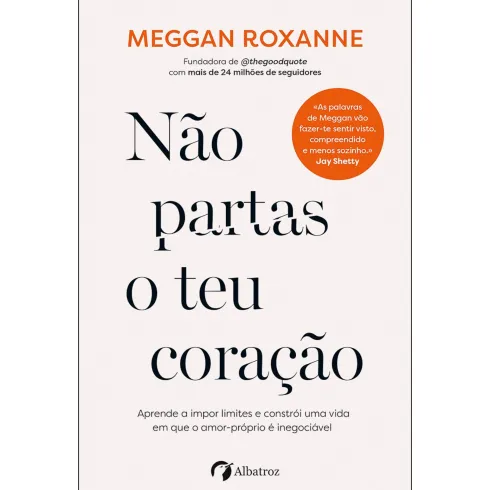 Não Partas o Teu Coração de Meggan Roxanne