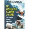 No Princípio Estava o Mar de Gonçalo Cadilhe