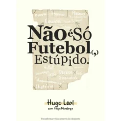 Não é só Futebol, Estúpido de Hugo Leal e Filipe Mendonça
