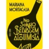 No Sonho Selvagem do Alquimista de Mariana Mortágua