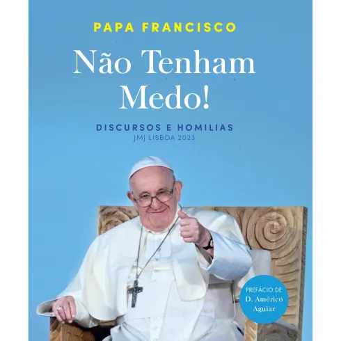 Não Tenham Medo! de Papa Francisco