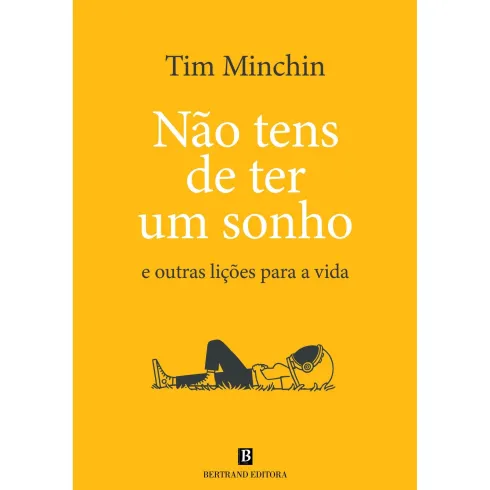 Não Tens de Ter Um Sonho - e outras lições para a vida de Tim Minchin