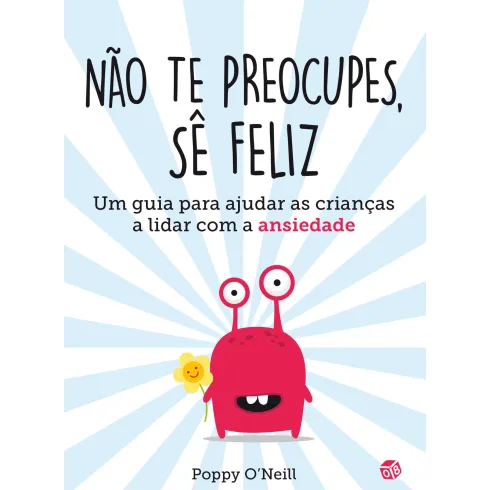 Não Te Preocupes, Sê Feliz:Liv de Poppy O'neill