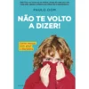 Não Te Volto a Dizer! de Paulo Oom